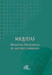 Miqueias: memórias libertadoras de um líder camponês