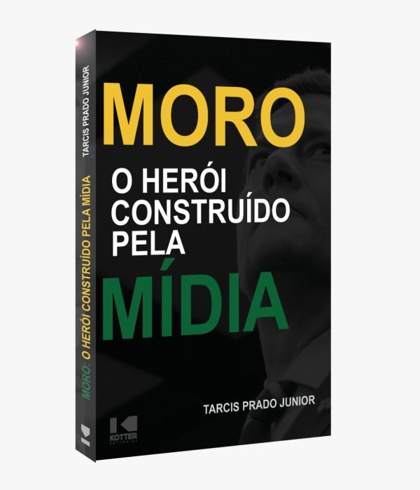 Moro - O Herói Construído Pela Mídia