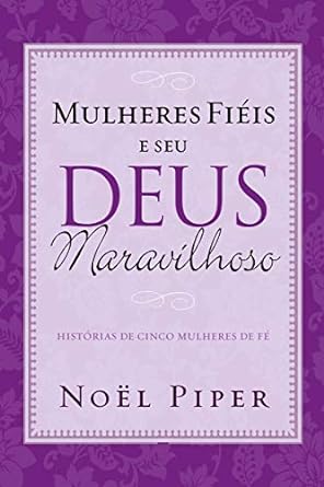 Mulheres fiéis e seu Deus maravilhoso
