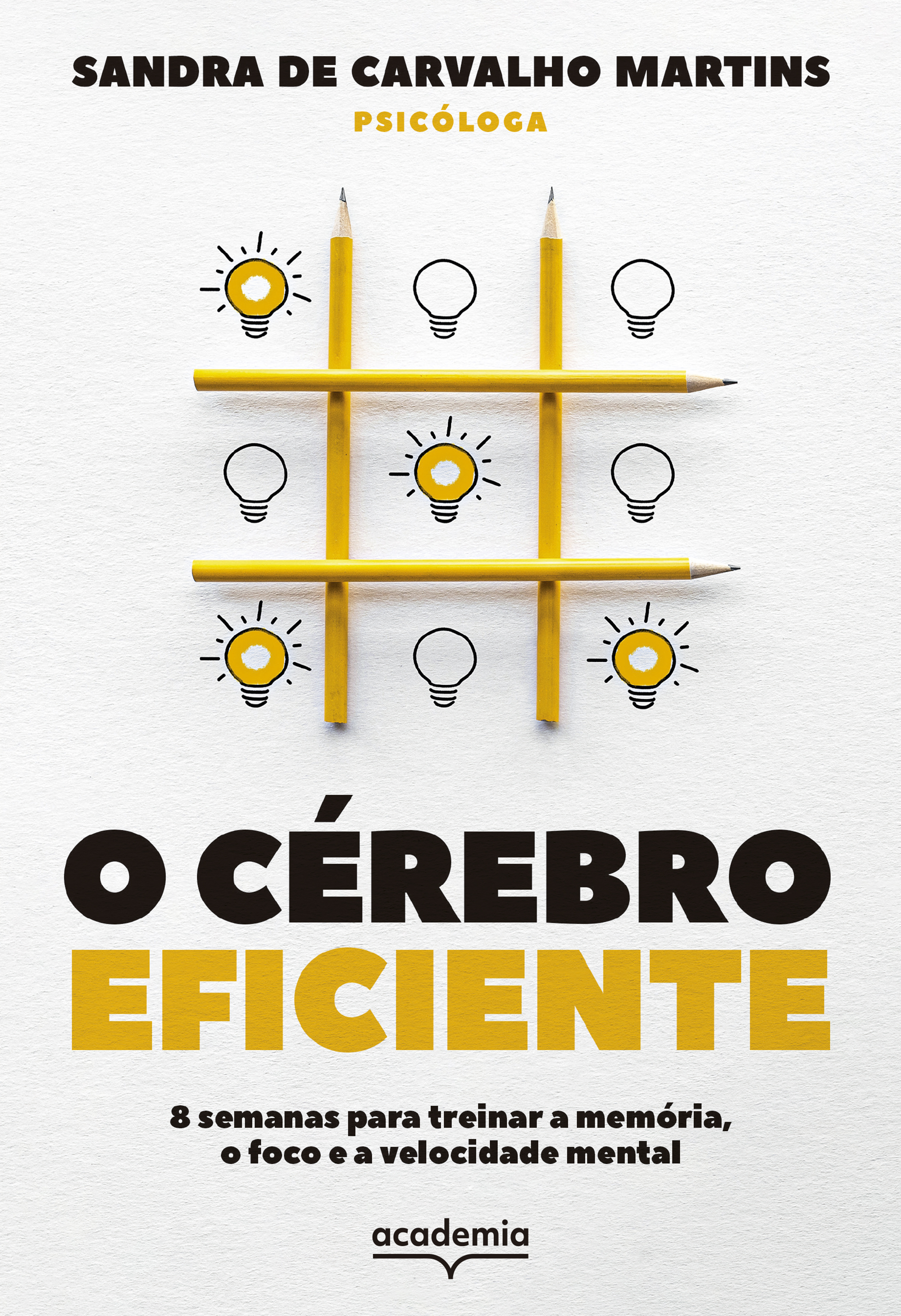 O Cérebro Eficiente - 8 Semanas Para Treinar a Memória, o Foco e a Velocidade Mental