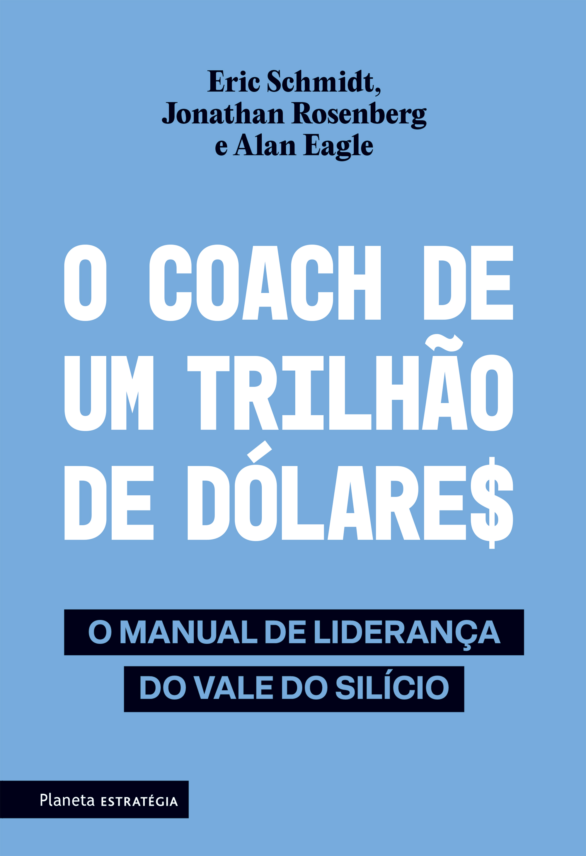 O Coach de Um Trilhão de Dólares - O Manual de Liderança do Vale do Silício