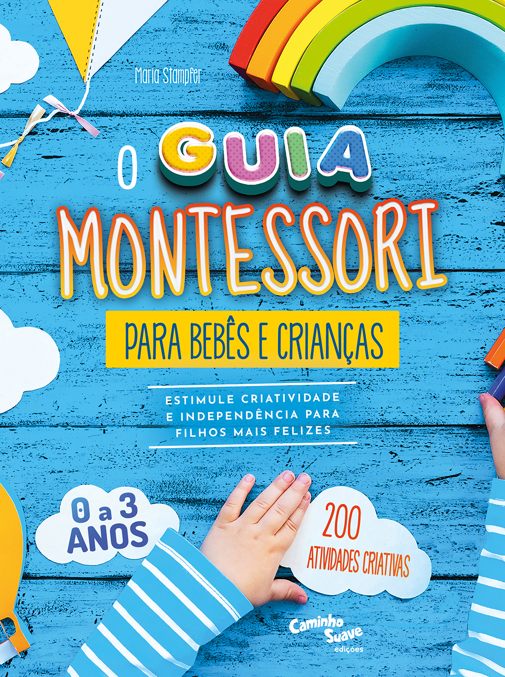 Montessori - O guia para bebês e crianças de 0 a 3 anos – Estimule criatividade e independência para filhos mais felizes