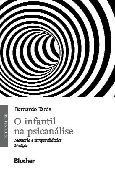 o Infantil Na Psicanálise - Memória e Temporalidades