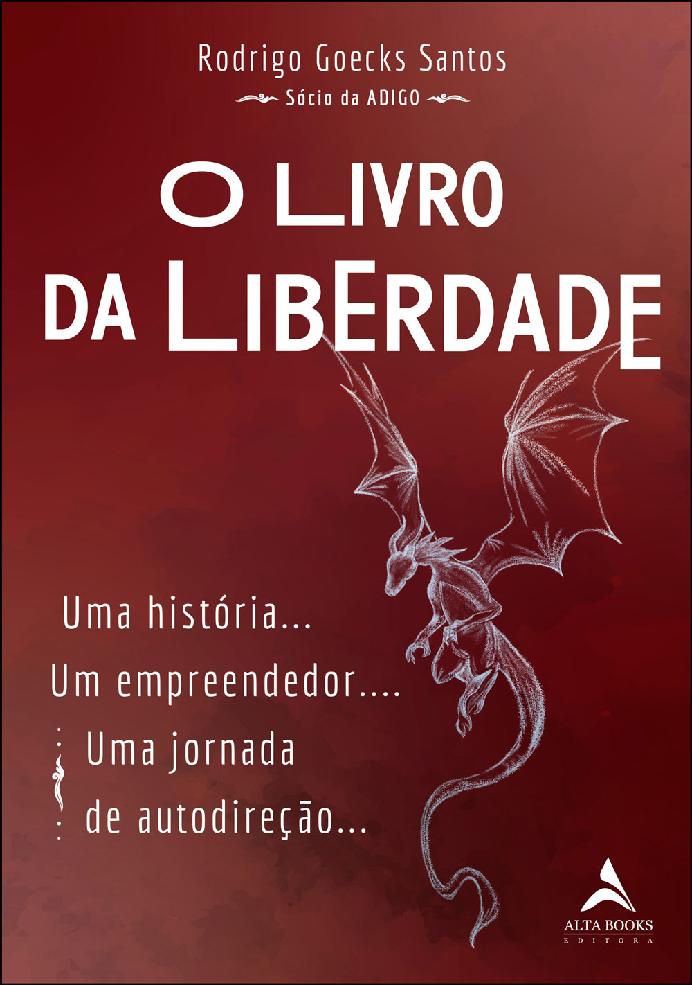 O Livro da Liberdade - Uma História… Um Empreendedor.… Uma Jornada de Autodireção...