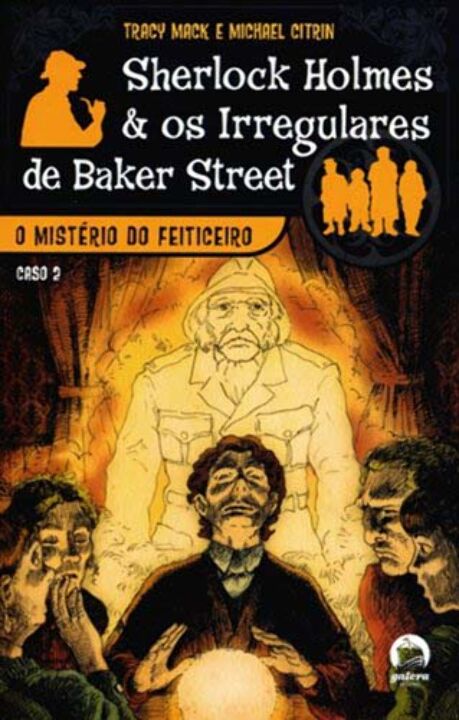 O mistério do feiticeiro (Sherlock Holmes e os Irregulares de Baker Street, Vol. 2)