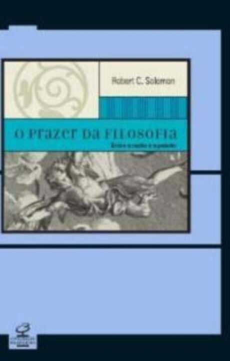 O prazer da filosofia - Entre a razão e a paixão