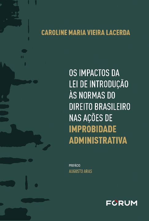 Os Impactos da Lei de Introdução às Normas do Direito Brasileiro nas Ações de Improbidade Administrativa