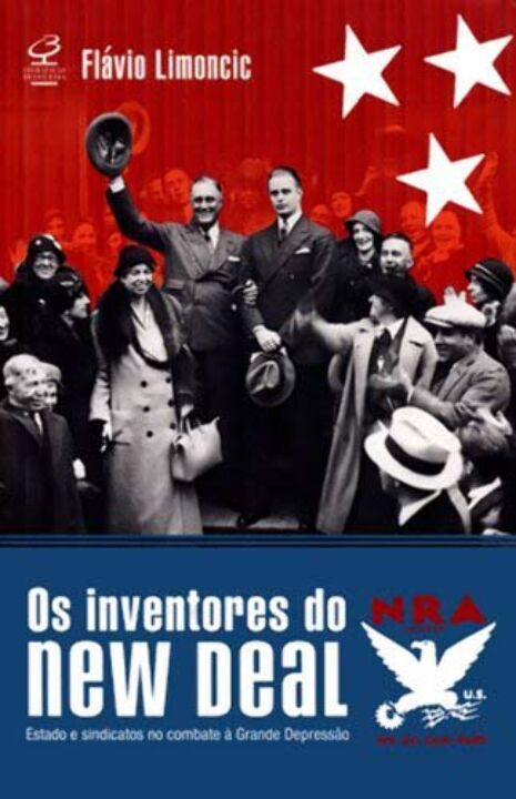 Os inventores do New Deal : Estado e sindicatos no combate à Grande Depressão