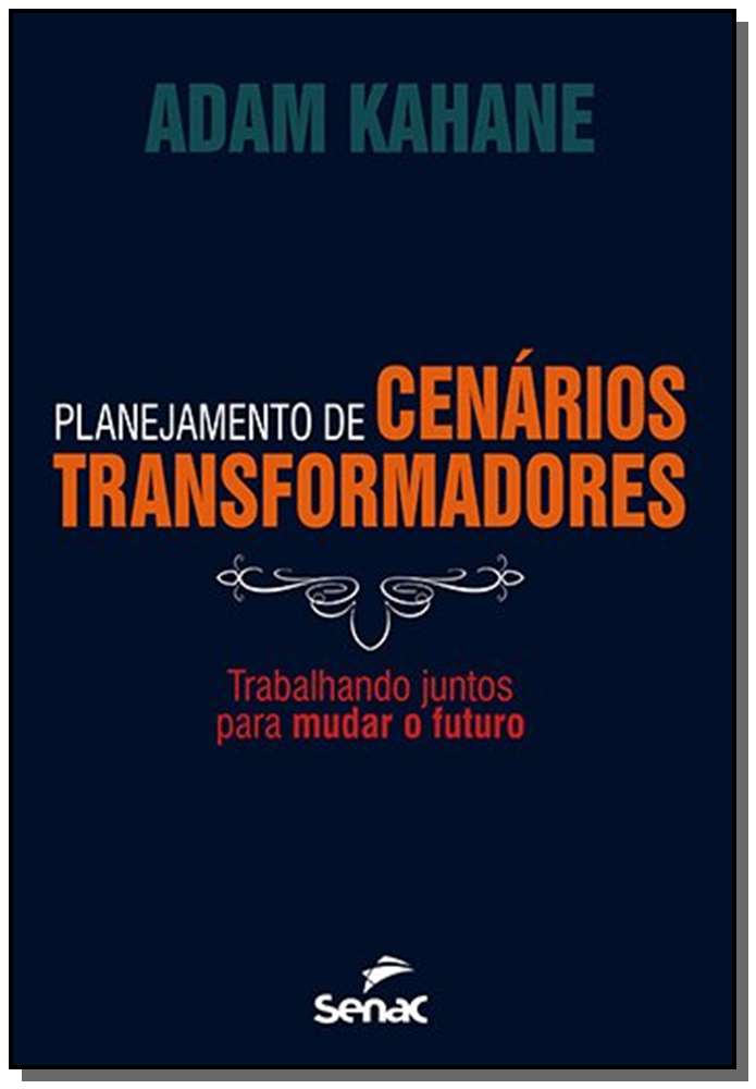 Planejamento de cenários transformadores : Trabalhando juntos para mudar o futuro