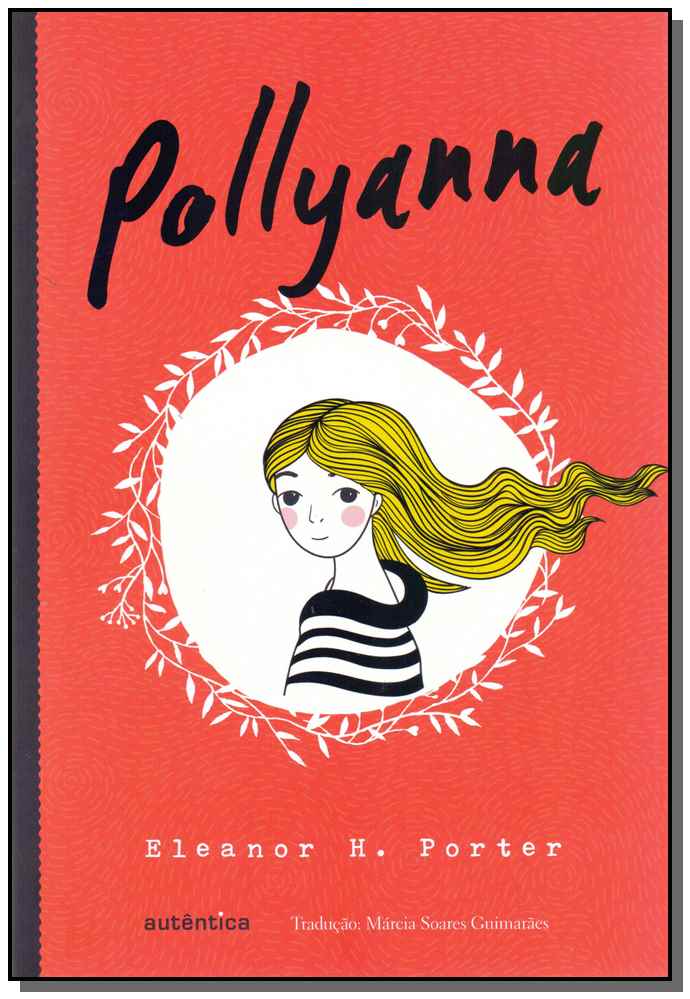 Pollyanna - (Texto integral - Clássicos Autêntica)