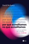 Por que acreditamos no que acreditamos