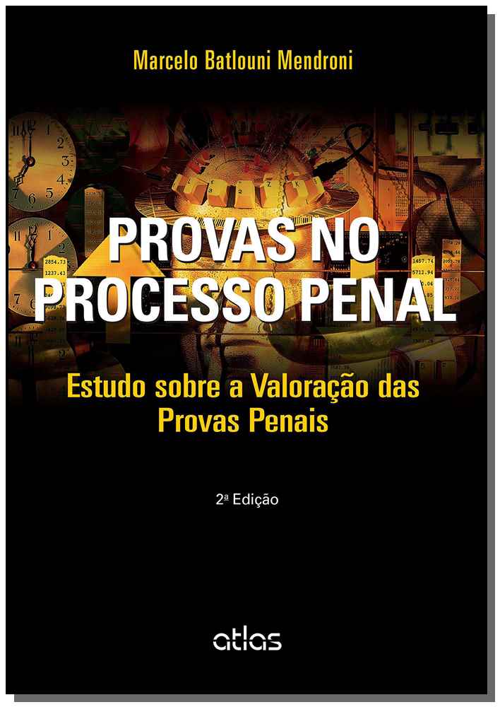 Provas No Processo Penal: Estudo Sobre A Valoração Das Provas Penais