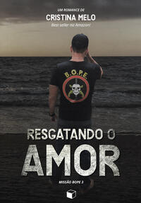 Resgatando o Amor: Missão Bope 3
