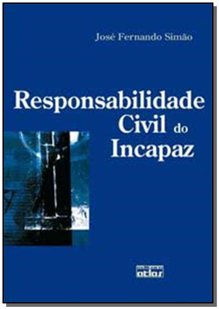 RESPONSABILIDADE CIVIL DO INCAPAZ - 1ª Edição 2008