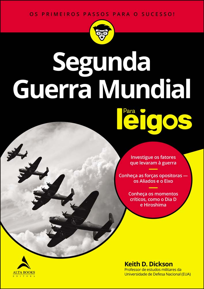 Segunda Guerra Mundial Para Leigos: Os Bons Venceram. Os Maus Perderam. o Que Mais Você Precisa Sabe