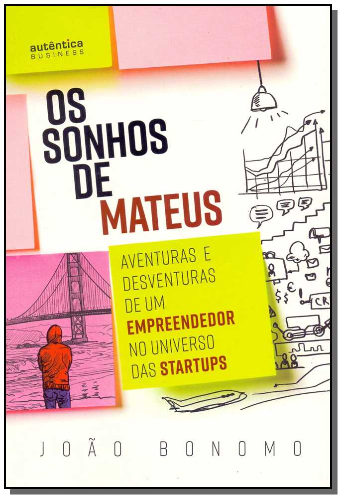 Os Sonhos de Mateus: Aventuras e desventuras de um empreendedor no universo das startups
