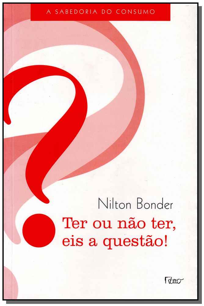 Ter Ou Não Ter, Eis a Questão! - a Sabedoria Do Consumo