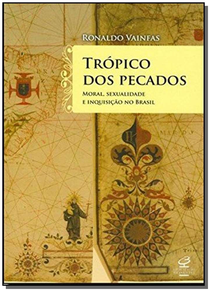 Trópico dos pecados: moral, sexualidade e inquisição no Brasil