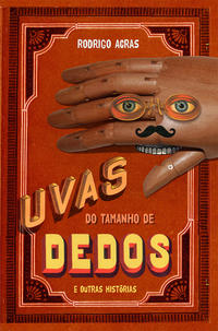 Uvas do tamanho de dedos e outras histórias