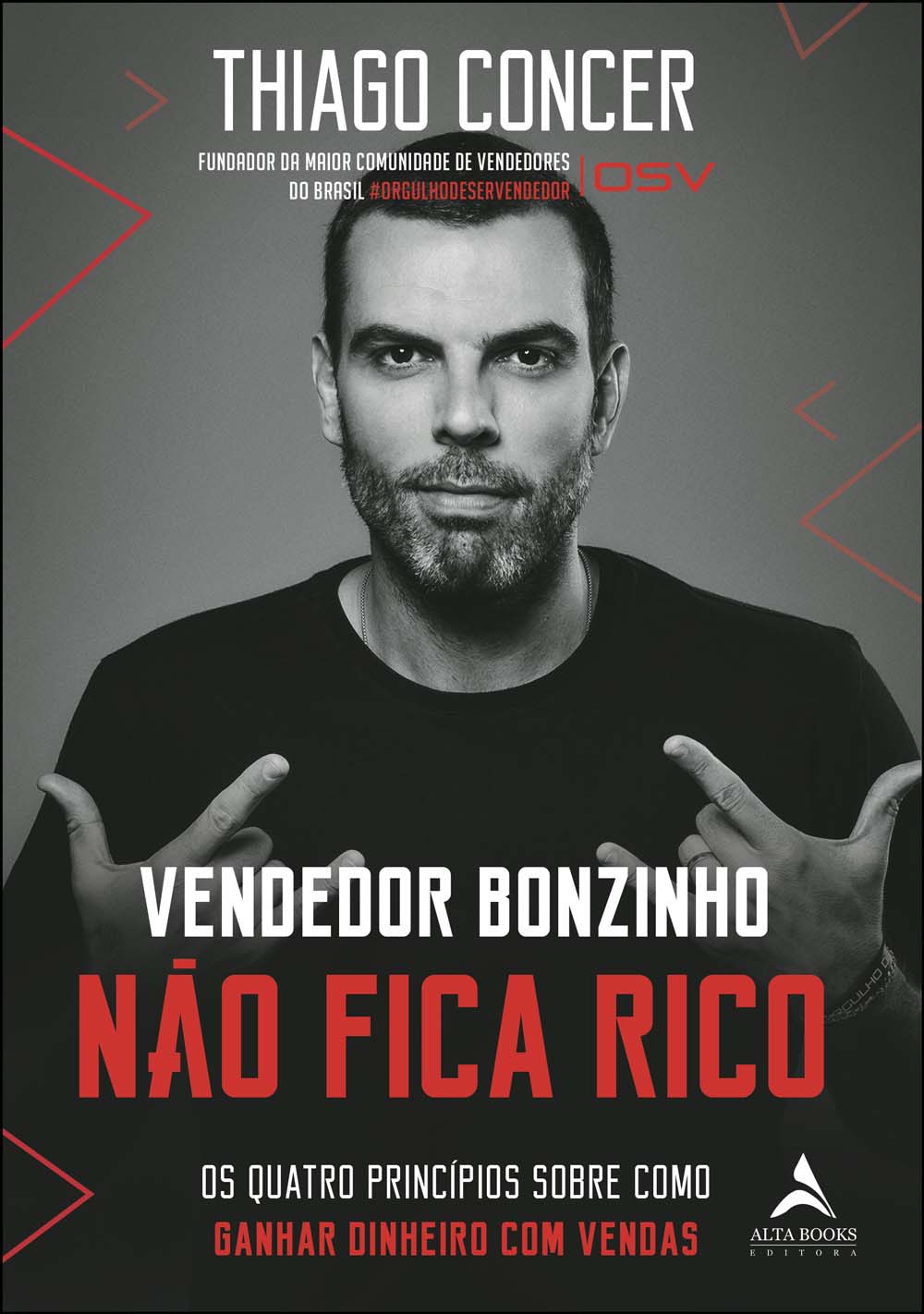 Vendedor Bonzinho Não Fica Rico - Os Quatro Princípios Sobre Como Ganhar Dinheiro Com Vendas