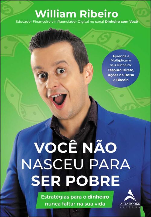 Você Não Nasceu Para Ser Pobre: Estratégias Para o Dinheiro Nunca Faltar Na Sua Vida