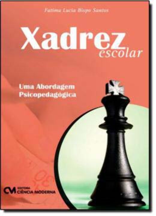 Xadrez Escolar - Uma Abordagem Psicopedagógica